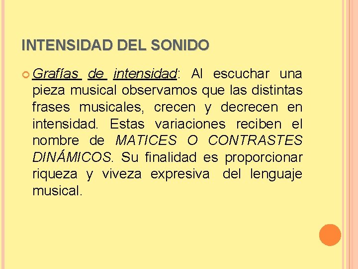 INTENSIDAD DEL SONIDO Grafías de intensidad: Al escuchar una pieza musical observamos que las