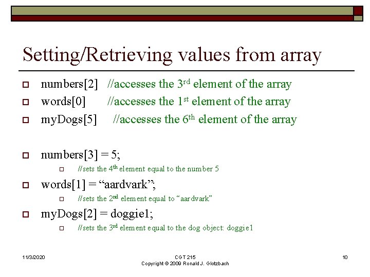 Setting/Retrieving values from array o numbers[2] //accesses the 3 rd element of the array