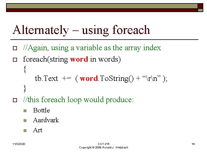 Alternately – using foreach o o o //Again, using a variable as the array
