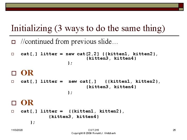 Initializing (3 ways to do the same thing) o o //continued from previous slide…