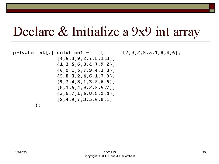 Declare & Initialize a 9 x 9 int array private int[, ] solution 1