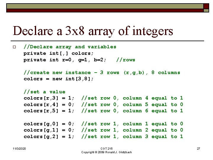 Declare a 3 x 8 array of integers o //Declare array and variables private