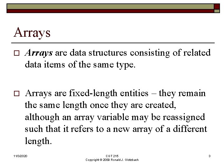 Arrays o Arrays are data structures consisting of related data items of the same