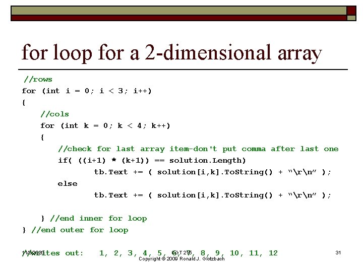 for loop for a 2 -dimensional array //rows for (int i = 0; i