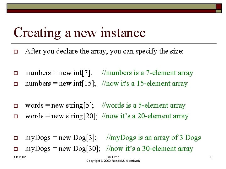 Creating a new instance o After you declare the array, you can specify the
