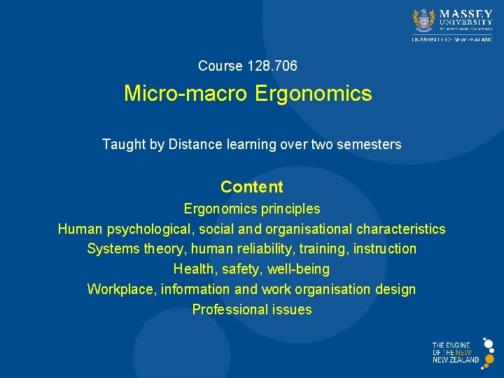 Course 128. 706 Micro-macro Ergonomics Taught by Distance learning over two semesters Content Ergonomics