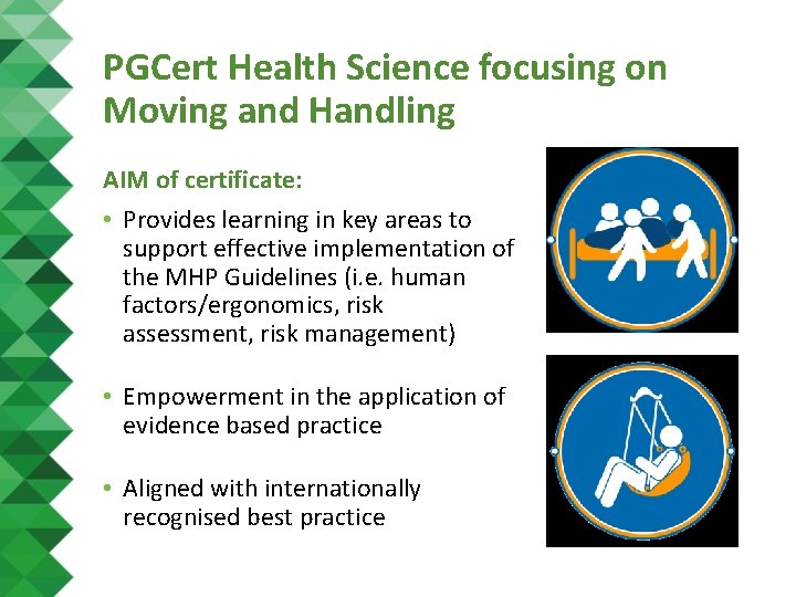 PGCert Health Science focusing on Moving and Handling AIM of certificate: • Provides learning