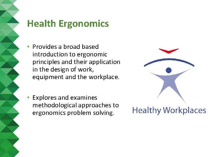 Health Ergonomics • Provides a broad based introduction to ergonomic principles and their application