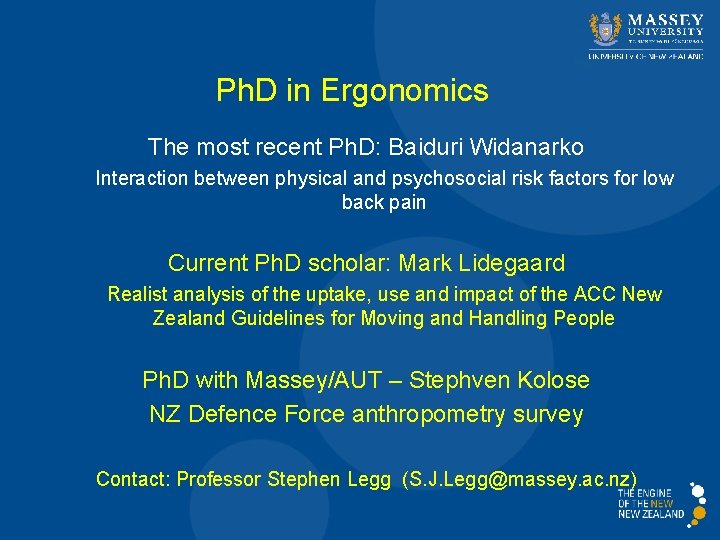 Ph. D in Ergonomics The most recent Ph. D: Baiduri Widanarko Interaction between physical