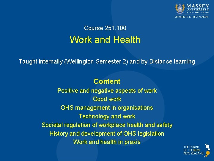 Course 251. 100 Work and Health Taught internally (Wellington Semester 2) and by Distance