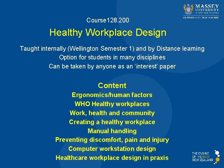 Course 128. 200 Healthy Workplace Design Taught internally (Wellington Semester 1) and by Distance