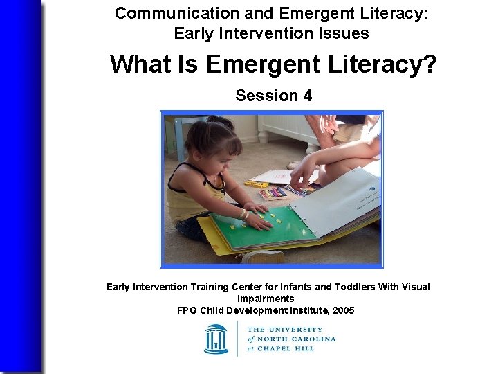 Communication and Emergent Literacy: Early Intervention Issues What Is Emergent Literacy? Session 4 Early