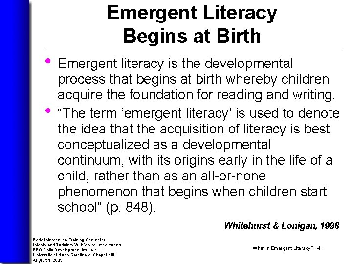 Emergent Literacy Begins at Birth • Emergent literacy is the developmental • process that