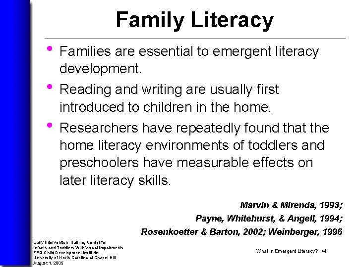 Family Literacy • Families are essential to emergent literacy development. • Reading and writing