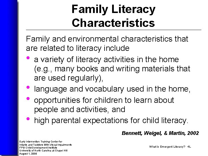 Family Literacy Characteristics Family and environmental characteristics that are related to literacy include •