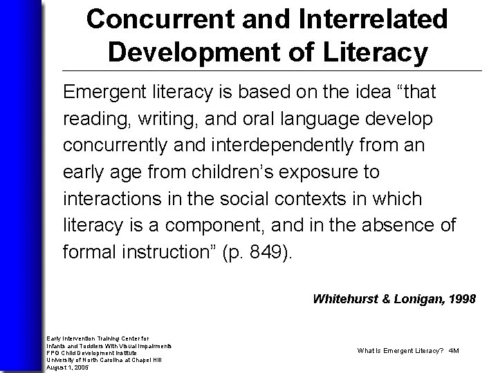 Concurrent and Interrelated Development of Literacy Emergent literacy is based on the idea “that