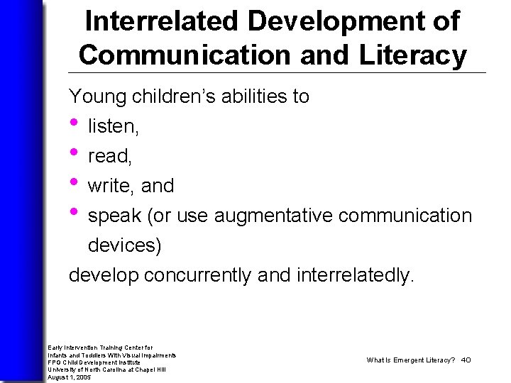 Interrelated Development of Communication and Literacy Young children’s abilities to • listen, • read,