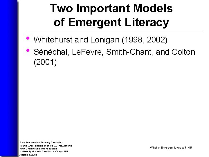 Two Important Models of Emergent Literacy • Whitehurst and Lonigan (1998, 2002) • Sénéchal,