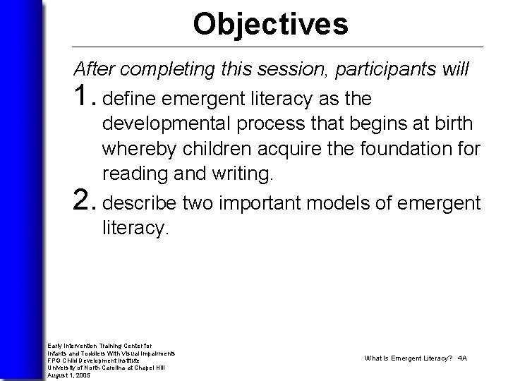 Objectives After completing this session, participants will 1. define emergent literacy as the developmental