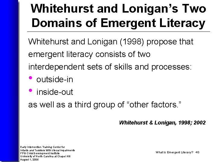 Whitehurst and Lonigan’s Two Domains of Emergent Literacy Whitehurst and Lonigan (1998) propose that