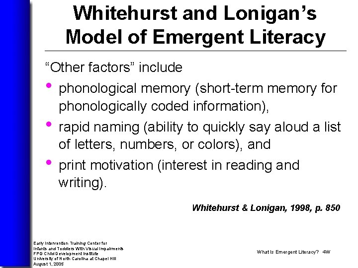 Whitehurst and Lonigan’s Model of Emergent Literacy “Other factors” include • phonological memory (short-term