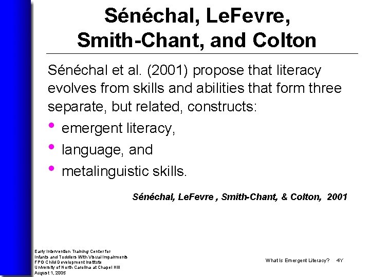 Sénéchal, Le. Fevre, Smith-Chant, and Colton Sénéchal et al. (2001) propose that literacy evolves