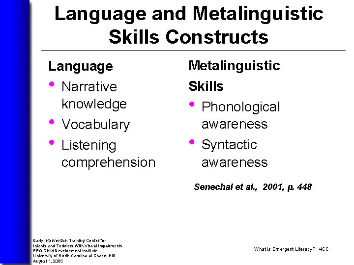 Language and Metalinguistic Skills Constructs Language • Narrative knowledge • Vocabulary • Listening comprehension