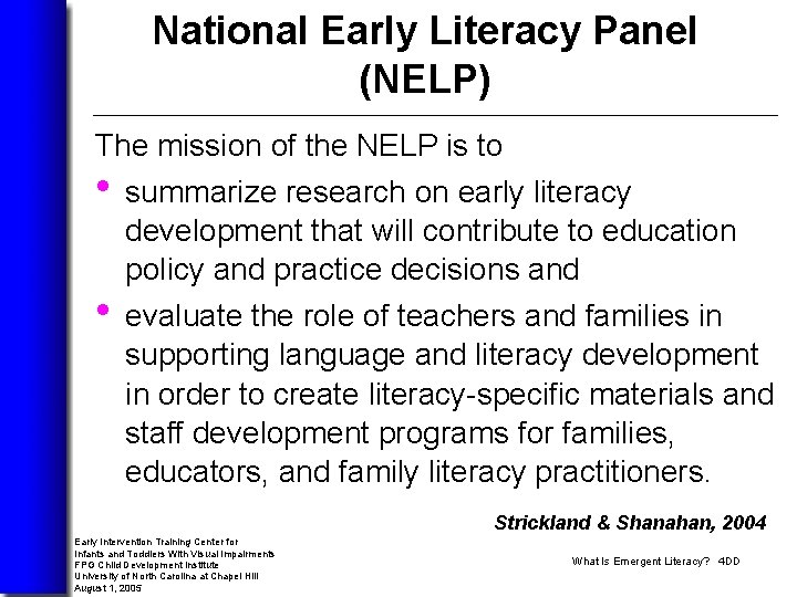 National Early Literacy Panel (NELP) The mission of the NELP is to • summarize