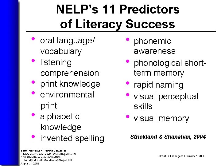 NELP’s 11 Predictors of Literacy Success • • • oral language/ vocabulary listening comprehension