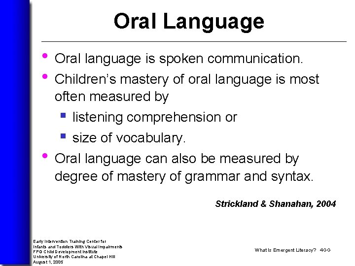 Oral Language • Oral language is spoken communication. • Children’s mastery of oral language