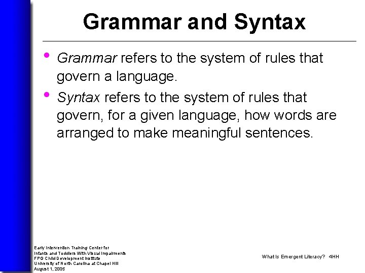 Grammar and Syntax • Grammar refers to the system of rules that govern a