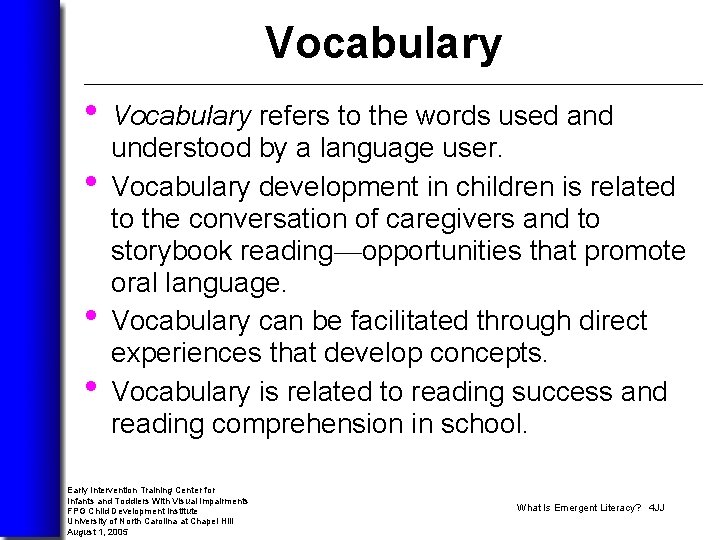 Vocabulary • Vocabulary refers to the words used and • • • understood by