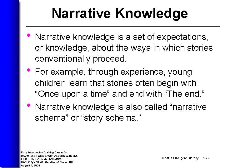 Narrative Knowledge • Narrative knowledge is a set of expectations, or knowledge, about the