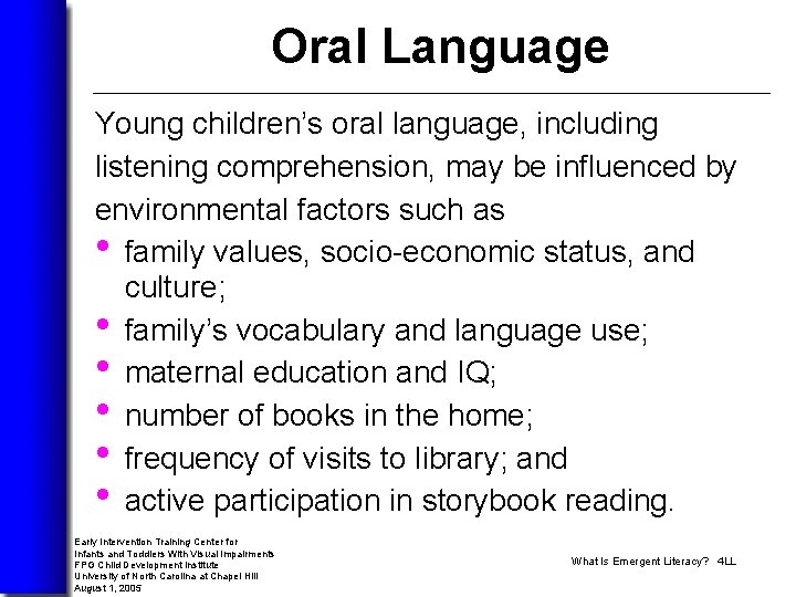 Oral Language Young children’s oral language, including listening comprehension, may be influenced by environmental