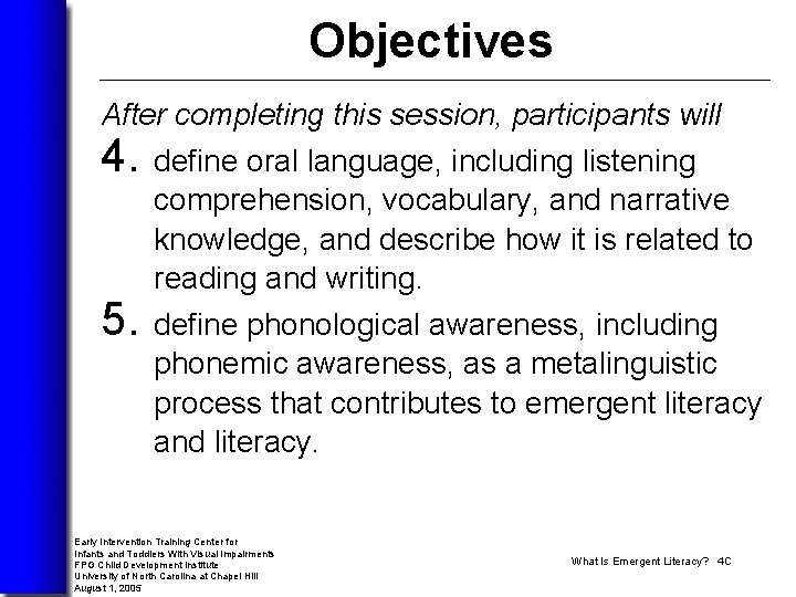 Objectives After completing this session, participants will 4. define oral language, including listening 5.