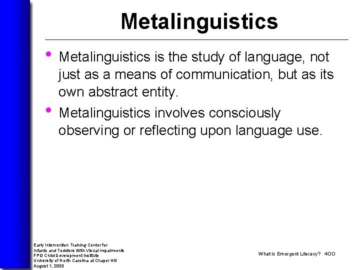 Metalinguistics • Metalinguistics is the study of language, not just as a means of