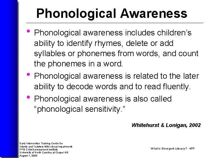 Phonological Awareness • Phonological awareness includes children’s • • ability to identify rhymes, delete