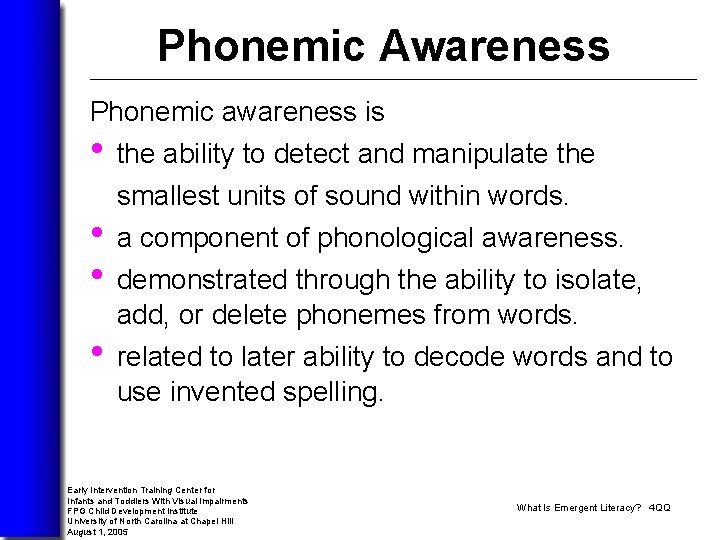 Phonemic Awareness Phonemic awareness is • the ability to detect and manipulate the smallest