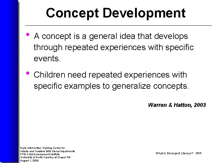 Concept Development • A concept is a general idea that develops through repeated experiences