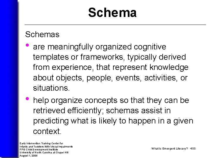 Schemas • are meaningfully organized cognitive • templates or frameworks, typically derived from experience,