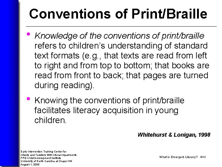 Conventions of Print/Braille • Knowledge of the conventions of print/braille refers to children’s understanding