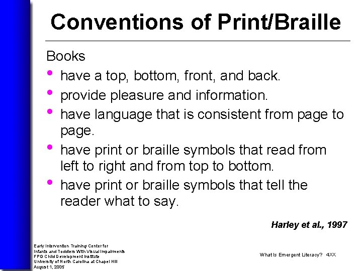 Conventions of Print/Braille Books • have a top, bottom, front, and back. • provide