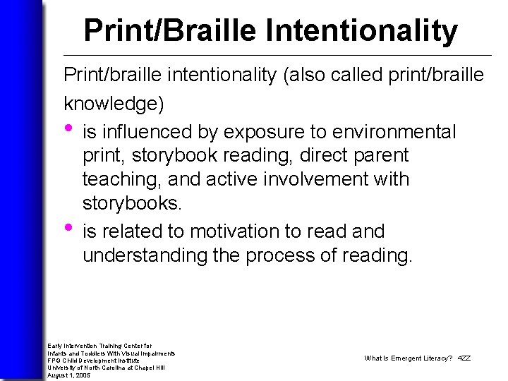 Print/Braille Intentionality Print/braille intentionality (also called print/braille knowledge) • is influenced by exposure to