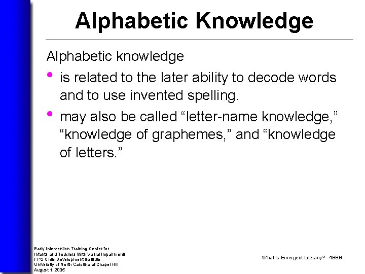 Alphabetic Knowledge Alphabetic knowledge • is related to the later ability to decode words