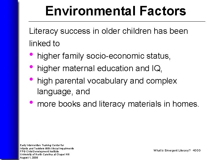 Environmental Factors Literacy success in older children has been linked to • higher family