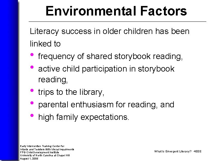 Environmental Factors Literacy success in older children has been linked to • • •