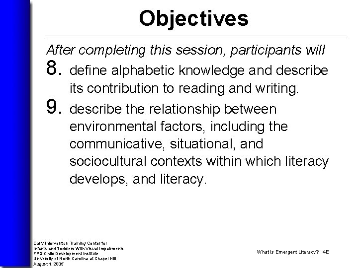 Objectives After completing this session, participants will 8. define alphabetic knowledge and describe its