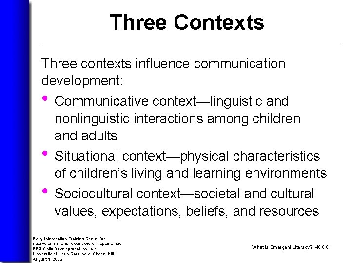 Three Contexts Three contexts influence communication development: • Communicative context—linguistic and • • nonlinguistic