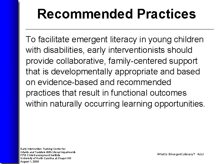 Recommended Practices To facilitate emergent literacy in young children with disabilities, early interventionists should