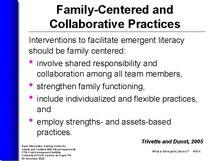 Family-Centered and Collaborative Practices Interventions to facilitate emergent literacy should be family centered: •